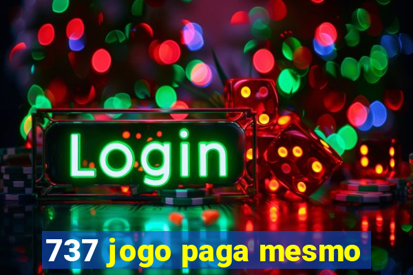 737 jogo paga mesmo
